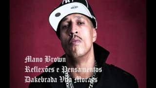 MANO BROWN REFLEXÕES E PENSAMENTOS DE UM VERDADEIRO RAPPER [upl. by Pellegrini463]