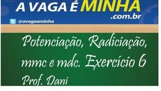 Matemática básica  Potenciação  radiciação  mmc  mdc aula 06 [upl. by Maida]