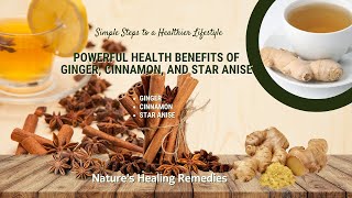 quotPowerful Health Benefits of Ginger Cinnamon and Star Anise  Boost Your Health Naturallyquot [upl. by Marco758]