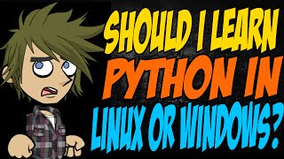 Should I Learn Python in Linux or Windows [upl. by Auberon]