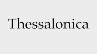 How to Pronounce Thessalonica [upl. by Whelan354]