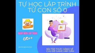 Nhập môn lập trình  Lập trình cho người mới bắt đầu Tất cả những gì bạn cần biết  Bài 9 [upl. by Kieran]