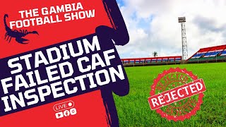 The Gambia Football Show  Stadium Ground Failed To Meet CAF Standards [upl. by Maximilian]