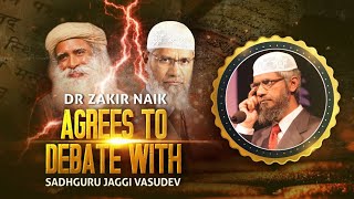 Dr Zakir Naik agreeing to debate Sadhguru Jaggi Vasudev [upl. by Nitsa575]