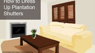 How to Dress Up Plantation Shutters [upl. by Naelcm]