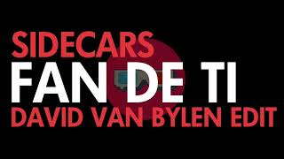 Sidecars  Fan de ti David Van Bylen Edit [upl. by Bowers278]