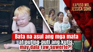 Bata na asul ang mga mata at putingputi ang kutis may dala raw suwerte  Kapuso Mo Jessica Soho [upl. by Philender]