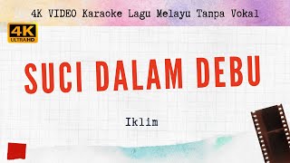 Suci Dalam Debu  Iklim l 4K VIDEO lagu karaoke melayu tanpa voka [upl. by Suiratnauq]