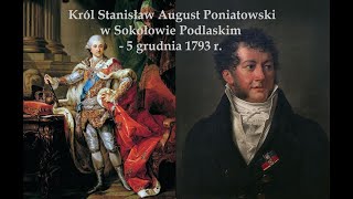 Król Stanisław August Poniatowski w Sokołowie Podlaskim 5 grudnia 1793 r [upl. by Eirruc699]