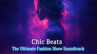 Chic Beats The Ultimate Fashion Show Soundtrack [upl. by Hesper69]