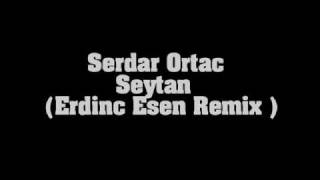 Serdar Ortac Seytan Erdinc Esen Remix [upl. by Mahsih]