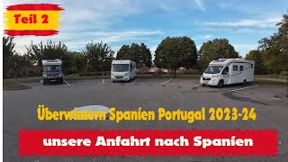 Teil 2  Überwintern in SpanienPortugal Areise nach Spanien  in Frankreich zwei Übernachtungen [upl. by Callum]