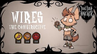 Wires The Constructive Is Here  New Dont Starve Together Character Guide MOD [upl. by Ainotna]