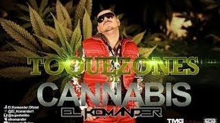 Toquezones de Cannabis  El Komander Estudio 2013 [upl. by Sidoney901]