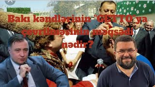 Əliyevin Bakı kəndlərinin quotGETTOquotya çevrilməsinin məqsədi nədir [upl. by Shaff471]