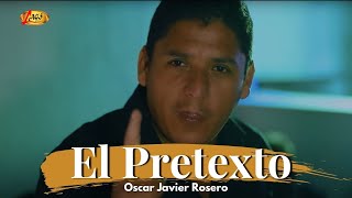 Oscar Javier Rosero  El Pretexto Video Oficial  Música Popular [upl. by Nnaycart]