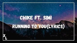 Chike Ft Simi  Running To YouLyrics I Xtra Lyrics [upl. by Yates]