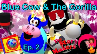 The Story Makers2023 Blue Cow Ep 2  Blue Cow amp The Gorilla [upl. by Darlleen]