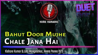 Bahut Door Mujhe Chale Jana Hai  Duet  Kishore Kumar amp Lata Heera Panna 1973 Home Karaoke [upl. by Ardnwahs]