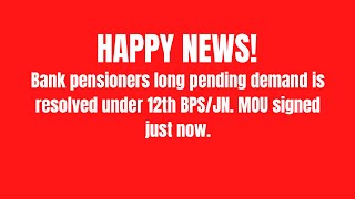 HAPPY NEWS  Bank pensioners long pending demand is resolved under 12th BPSJN MOU signed just now [upl. by Zirkle]