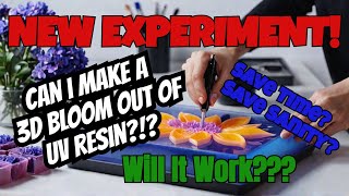 NEW UV Resin 3D Bloom Experiment  Can it Be Done [upl. by Eelnodnarb]