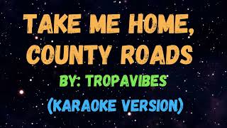 TAKE ME HOME COUNTY ROADS  TROPA VIBES NEW KARAOKE VERSION [upl. by Maghutte771]