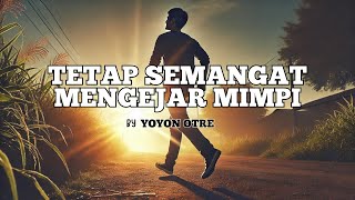 Tetap Semangat Mengejar Mimpi  Yoyon Otre Lirik [upl. by Yderf458]