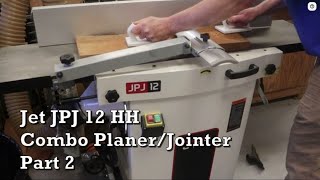 JET JPJ 12 HH Combo PlanerJointer Review [upl. by Dona357]