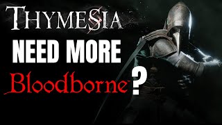 Thymesia  9 Reasons Why It May Fulfill Your Desire For BLOODBORNE 2 [upl. by Gala]