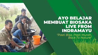 Ayo Belajar Membuat BIOSAKALive From Indramayu [upl. by Clarinda776]