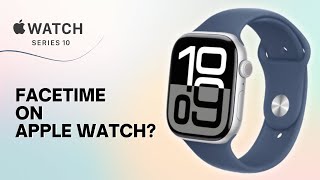 Can the Apple Watch Series 10 Make FaceTime Calls [upl. by Aydidey]