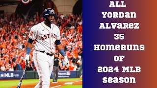 All Yordan Alvarez 35 Homeruns  2024 MLB Season [upl. by Naziaf]