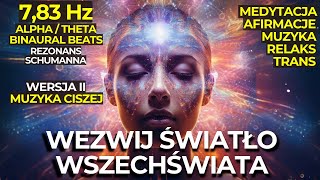 🎧 WEZWIJ ŚWIATŁO WSZECHŚWIATA  WERSJA 2  Medytacja  Afirmacje  Muzyka  Trans  BINARUAL ALPHA🎶 [upl. by Petrie]