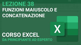 Maiuscolo Minuscolo e Concatenazione  EXCEL TUTORIAL ITALIANO 38 [upl. by Norrv]