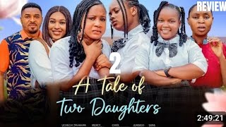 A TALE OF TWO DAUGHTERS 2 REVIEW LATEST NOLLYWOOD MOVIE REVIEW STARRING UCHECHI TREASURE OKONKWO [upl. by Christophe]