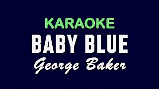 BABY BLUE  George Baker  KARAOKE [upl. by Ahsirk83]