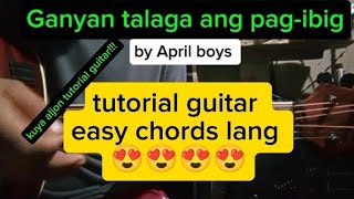 Ganyan talaga ang pagibig by April boys tutorial guitar easy chords lang 😍😍😍 [upl. by Jordanna]