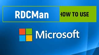 What is Remote Desktop Connection Manager RDCMan [upl. by Walling145]