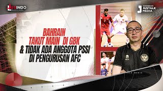 JUS INDO 120  BAHRAIN TAKUT MAIN DI GBK amp TIDAK ADA ANGGOTA PSSI DI PENGURUSAN AFC [upl. by Goldie]