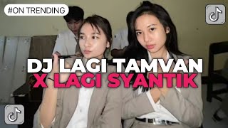 DJ LAGI TAMVAN X LAGI SYANTIK  DJ JEDAG JEDUG VIRAL TIK TOK REVERB [upl. by Berton132]