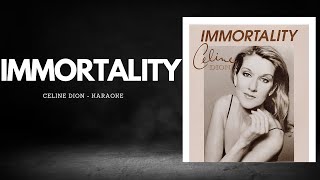 IMMORTALITY  Celine Dion KARAOKE [upl. by Rendrag750]