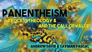 Panentheism Process Theology amp The Call of Value [upl. by Laurence154]