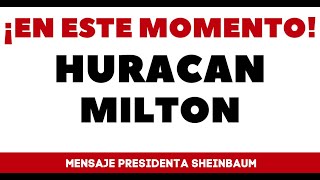 HURACAN MILTON MENSAJE CLAUDIA SHEINBAUM [upl. by Eileek]