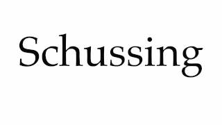 How to Pronounce Schussing [upl. by Rese]