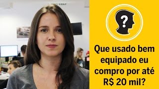 Usado bem equipado por R 20 mil  Que carro eu compro [upl. by Artened225]