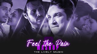 Feel The Pain Mashup 2024  Part  2  Ft Arijit Singh Vishal Mishra Etc  The Lively Music [upl. by Roxane]