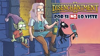 Por si no lo viste Desencanto Temporada 1 [upl. by Kenwrick894]