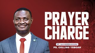 PRAYER CHARGE WITH PS COLLINS YEBOAH [upl. by Majka]