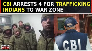 CBI Arrest 4 For Trafficking  Human Trafficking Nexus Busted  Case Of Indians Sent To Ukraine War [upl. by Arezzini]