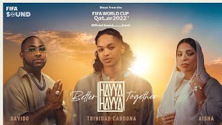 Hayya Hayya Better Together  FIFA World Cup 2022™ Official Soundtrack [upl. by Arawaj]